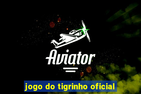 jogo do tigrinho oficial